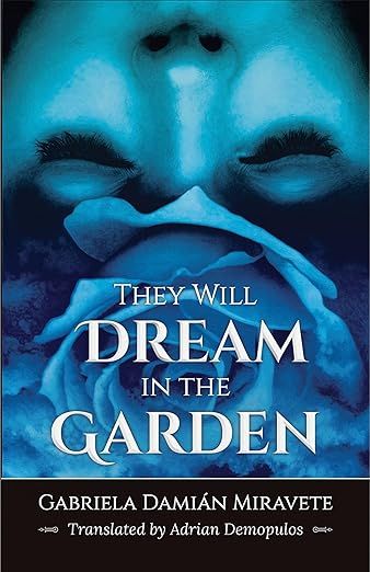 cover of They Will Dream in the Garden by Gabriela Damian Miravete; photo of top half of a woman's face over a big blue rose