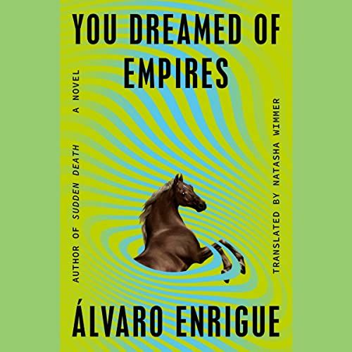 a graphic of the cover of You Dreamed of Empires by Alvaro Enrigue