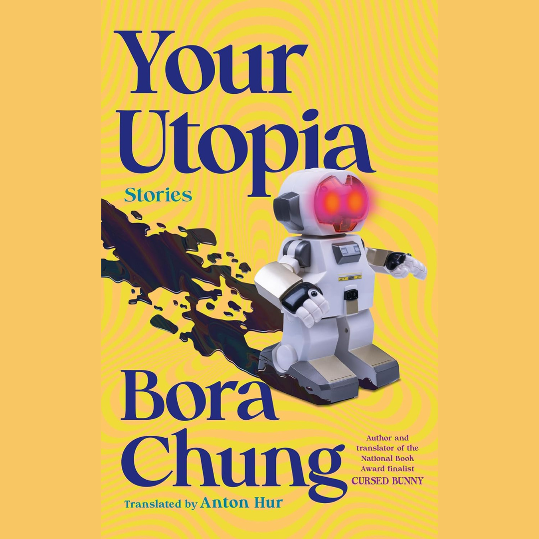 a graphic of the cover of Your Utopia by Bora Chung