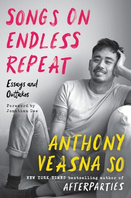cover of Songs on Endless Repeat: Essays and Outtakes by Anthony Veasna So
