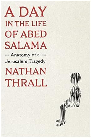 cover of A Day in the Life of Abed Salama by Nathan Thrall (Metropolitan)