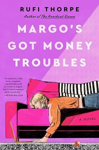 cover of Margo's Got Money Troubles by Rufi Thorpe; illustration of a blonde woman in an orange sweater lying facedown on a pink couch