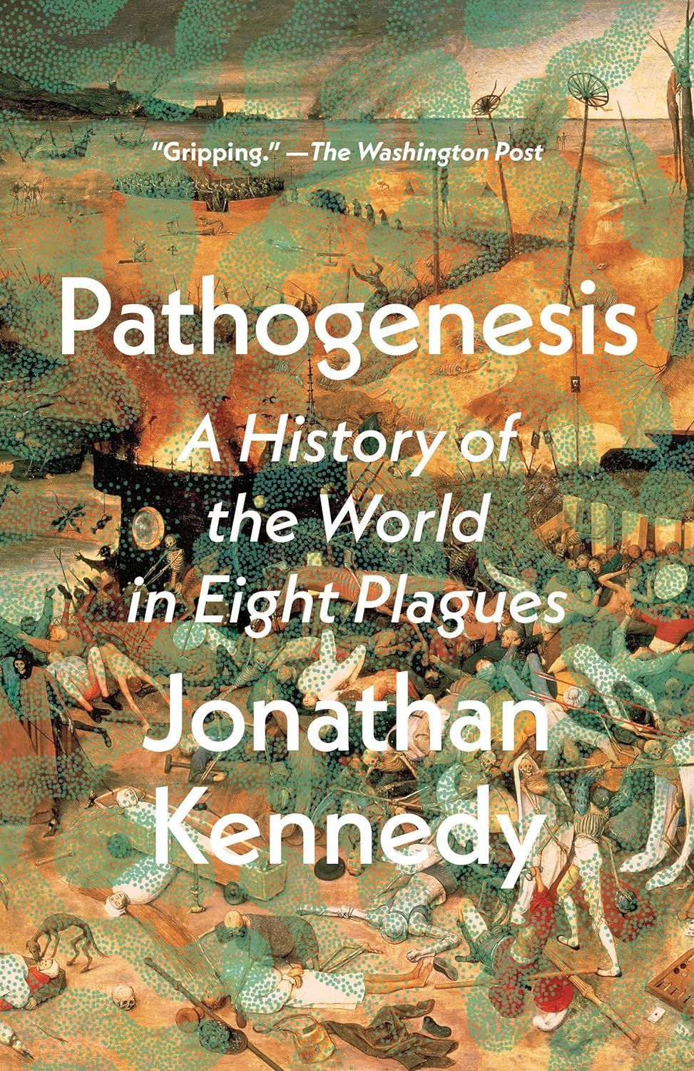 Book cover of Pathogenesis: A History of the World in Eight Plagues by Jonathan Kennedy