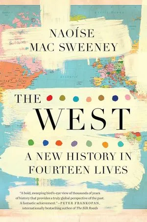 Book cover of The West: A New History in 14 Lives by Naoise Mac Sweeney