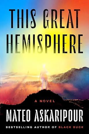 Cover of “This Great Hemisphere” by Mateo Askaripour; illustration of the bright outline of a person standing on a mountain against a colorful sky