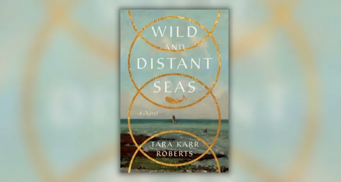 Book cover of Wild and Distant Seas by Tara Karr Roberts