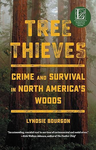 Tree Thieves: Crime and Survival in North America's Woods