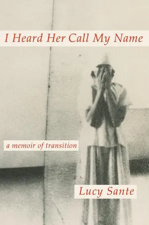 a graphic of the cover of I Heard Her Call My Name: A Memoir of Transition by Lucy Sante
