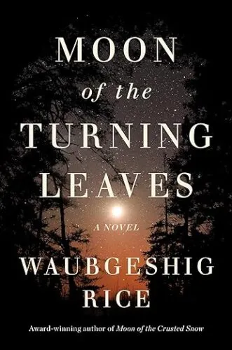 cover of Moon Of The Turning Leaves by Waubgeshig Rice; an orange glow seen through a black forest under a starry night sky