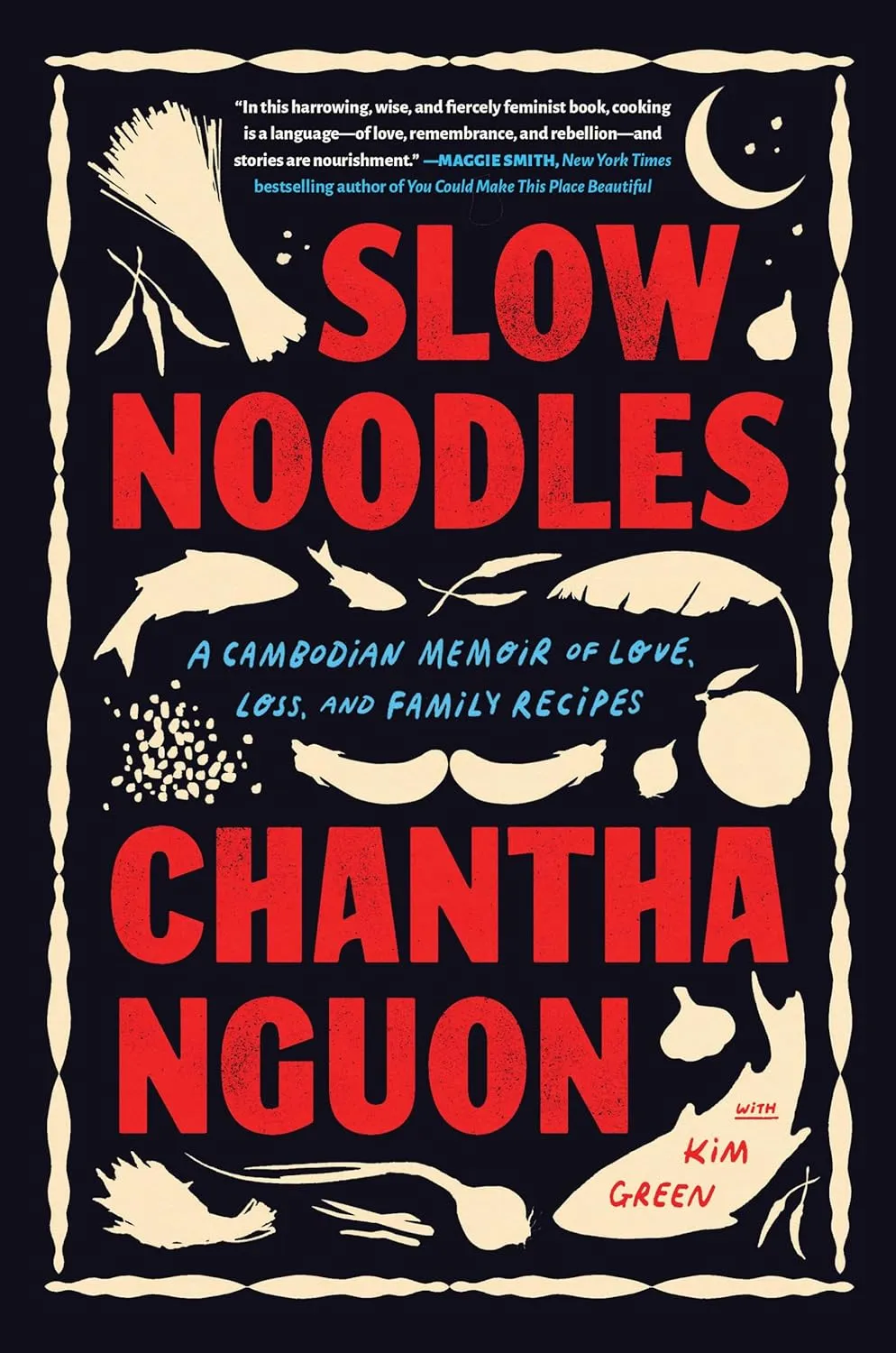 a graphic of the cover of Slow Noodles: A Cambodian Memoir of Love, Loss, and Family Recipes by Chantha Nguon with Kim Green
