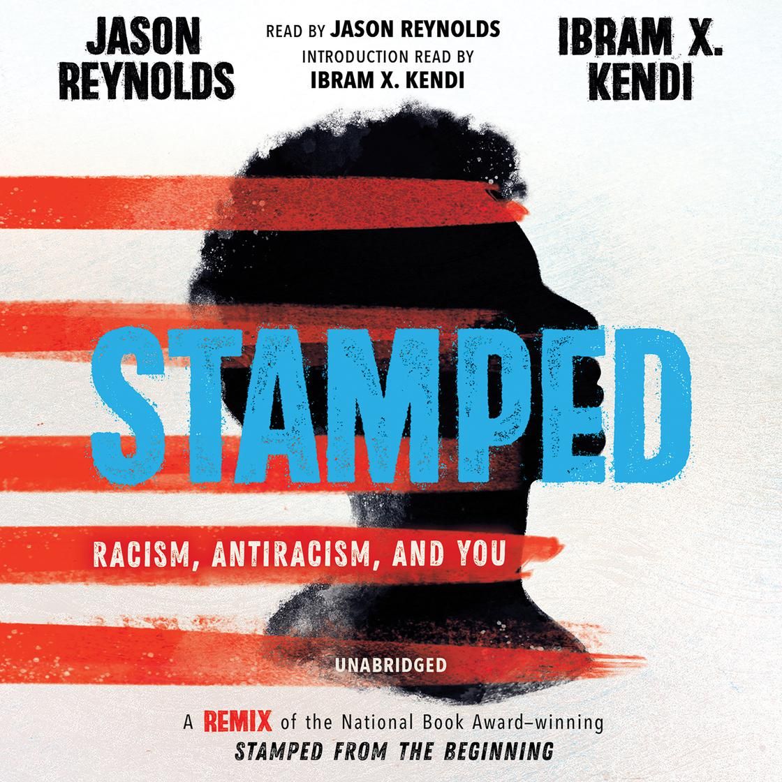 cover of Stamped: Racism, Antiracism, and You A Remix of the National Book Award-winning Stamped from the Beginning by Jason Reynolds & Ibram X. Kendi