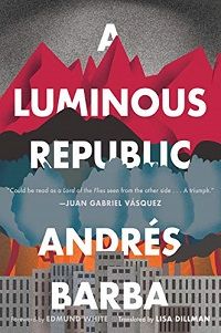 cover of a luminous republic by adres barba translated by lisa dillman