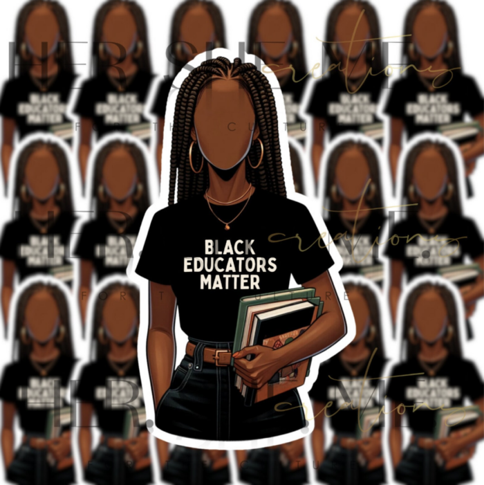 Sticker of a brown-skinned Black woman wearing a tshirt that says Black Educators Matter