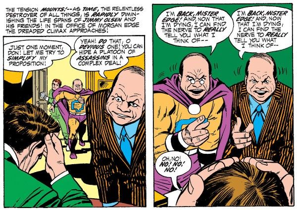 Two panels from Jimmy Olsen #141.

Panel 1: Edge is at his desk, head in his hand, while an angry Don leans over him. In the background, Goody and Jimmy barge through the door.

Narration Box: The tension mounts! - As time, the relentless destroyer of all things, is rapidly diminishing the life spans of Jimmy Olsen and his friends! In the office of Morgan Edge the dread climax approaches!

Edge: Just one moment, Don! Let me try to simplify my position!
Don: Yeah! Do that, o devious one! you can hide a platoon of assassins in a complex deal!

Panel 2: Goody approaches the desk. He and Don point at Edge with identical gestures. Edge puts both of his hands on his head in dismay.

Goody: I'm back, Mister Edge! And, now that I'm dying, I can find the nerve to really tell you what I think of - 
Don: I'm back, Mister Edge! And, now that I'm dying, I can find the nerve to really tell you what I think of - 
Edge: Oh, no! No! No! No!