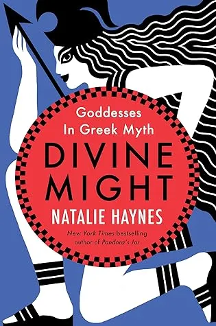 cover of Divine Might: Goddesses in Greek Myth
by Natalie Haynes