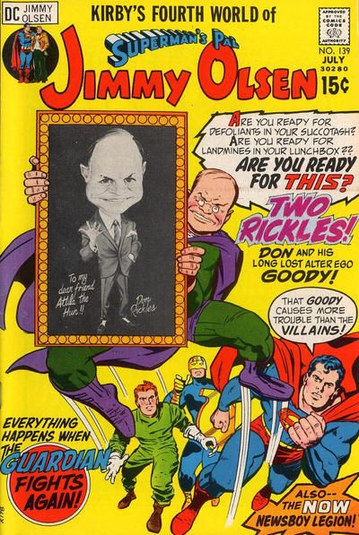 The cover of Jimmy Olsen #139. Goody Rickels, a man who looks exactly like Don Rickles, is jumping towards the reader while wearing a green and purple superhero costume. He's holding a large framed portrait. The portrait is a black and white caricature of Don Rickles, signed "To my dear friend Attila the Hun! Don Rickles." Goody is being chased by Superman, Jimmy, and the Guardian. Superman is saying "That Goody causes more trouble than the villains!"

There are several large headlines on the cover:

1. "Are you ready for defoliants in your succotash? Are you ready for landmines in your lunchbox? Are you ready for THIS? TWO RICKLES! Don and his long lost alter ego Goody!"

2. "Everything happens when The Guardian Fights Again!"

3. "Also--the NOW Newsboy Legion!"