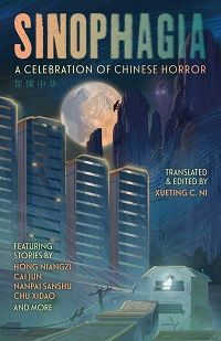 cover of sinophagia collection of chinese horror short stories in translation edited by Xueting C Ni