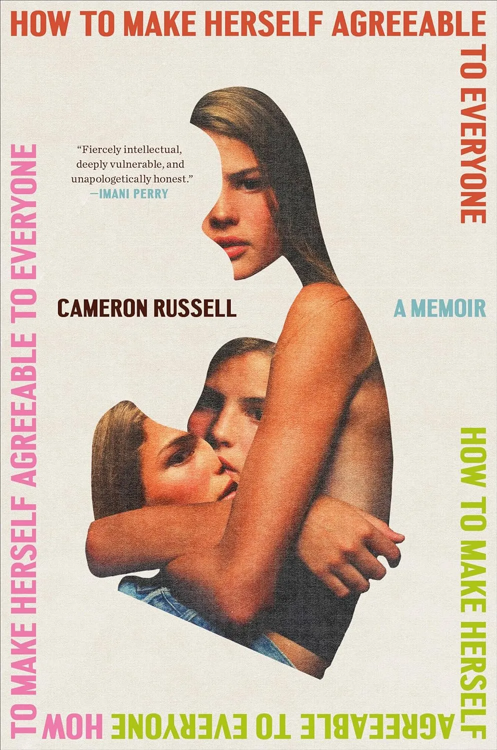 a cover of the book How to Make Herself Agreeable to Everyone: A Memoir by Cameron Russell