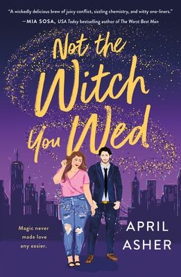 cover of Not the Witch You Wed by April Asher; illustration of a white woman in jeans and a pick shirt and a white man in a blue suit