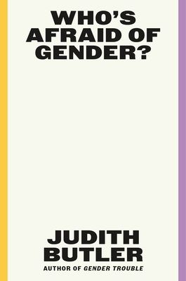 cover of Who's Afraid of Gender? by Judith Butler