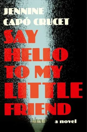 cover of Say Hello to My Little Friend  Jennine Capo Crucet