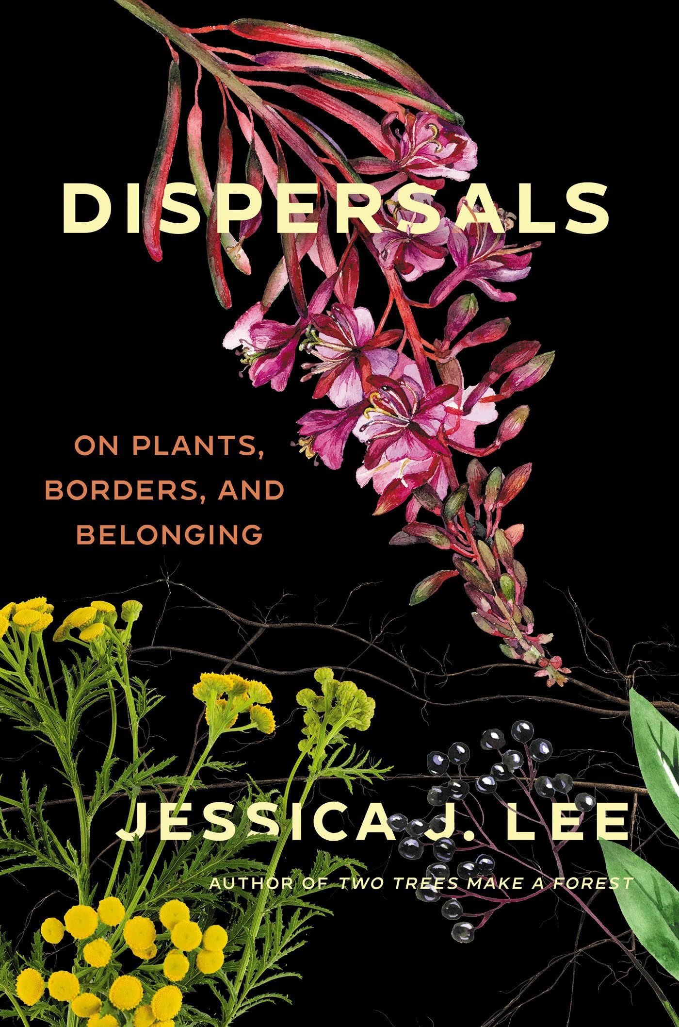 cover of Dispersals: On Plants, Borders, and Belonging by Jessica J. Lee