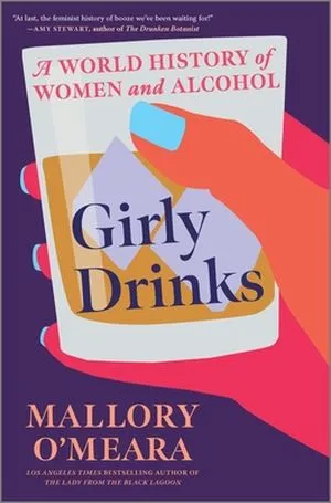 cover of Girly Drinks: A World History of Women and Alcohol by Mallory O'Meara
