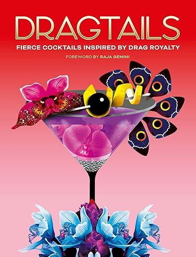 cover of Dragtails: Fierce Cocktails Inspired by Drag Royalty 