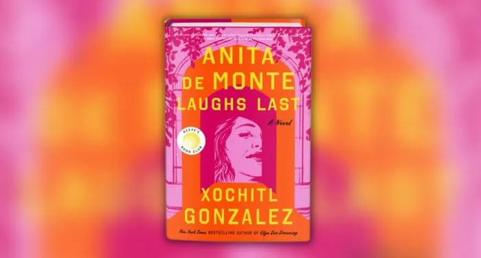 Book cover of Anita de Monte Laughs Last by Xochitl Gonzalez