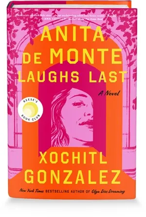 Book cover of Anita de Monte Laughs Last by Xochitl Gonzalez