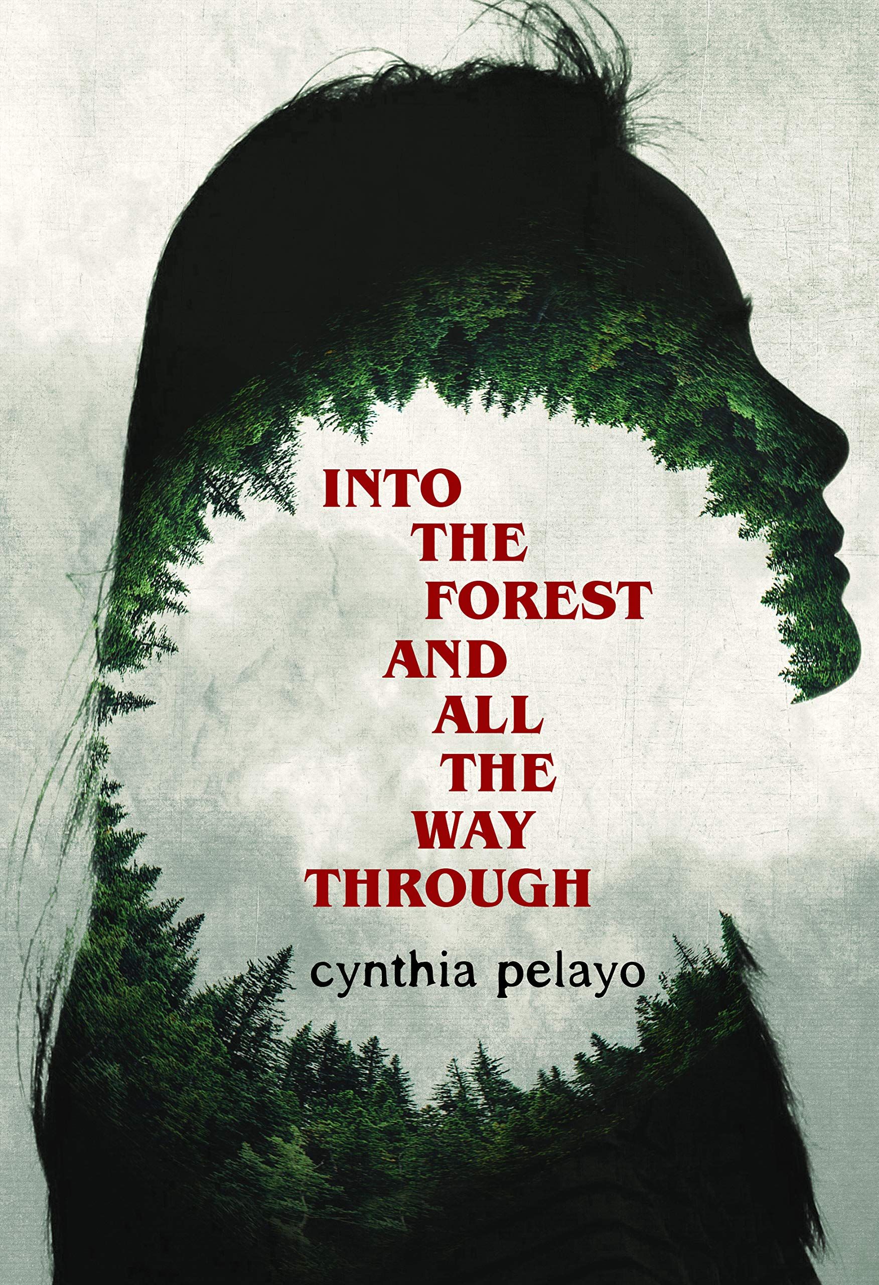 Cover of Into the Forest and All The Way Through by Cynthia Pelayo