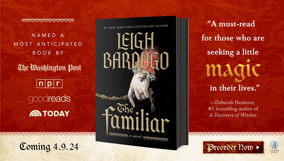 Book cover of THE FAMILIAR by Leigh Bardugo over a red background and a quote reading, “A must for this who are seeking a little magic in their lives.”