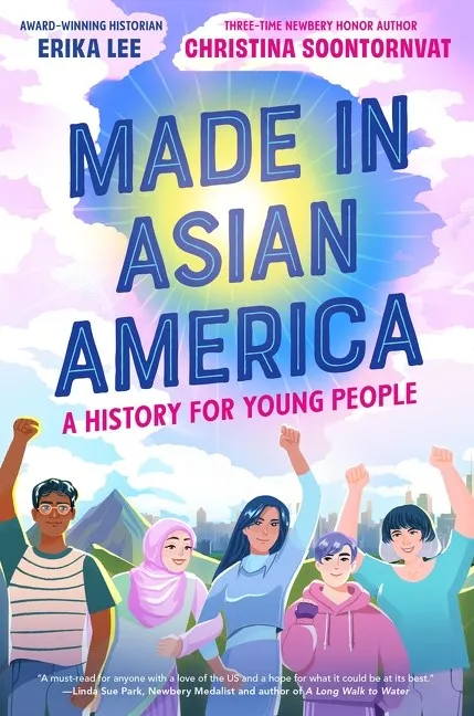 Cover of Made in Asian America: A History for Young People by Erika Lee & Christina Soontornvat