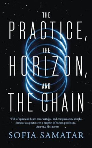 cover of The Practice, the Horizon, and the Chain by Sofia Samatar; interlocking silver circles floating in front of the night sky