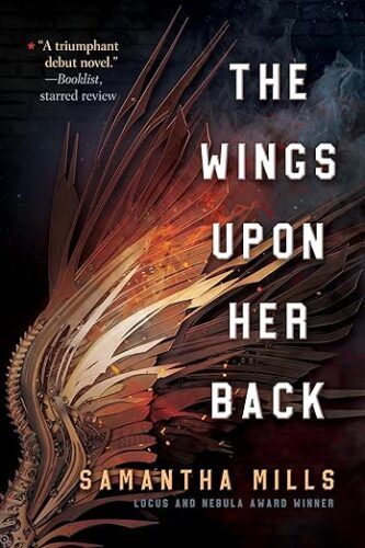cover of The Wings Upon Her Back by Samantha Mills; bird wing made of many pieces of gold metal and a clockwork spine