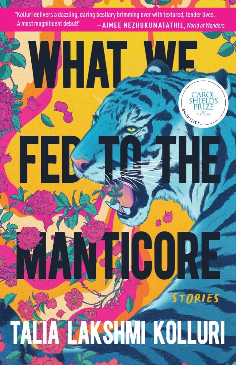 cover image of What We Feed to the Manticore by Talia Lakshmi Kolluri