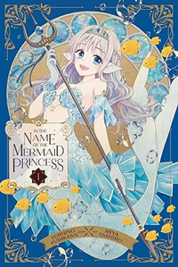 cover of In the Name of the Mermaid Princess by Yoshino Fumikawa, Miya Tashiro (art)