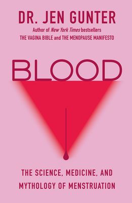 cover of Blood: The Science, Medicine, and Mythology of Menstruation by Jen Gunter