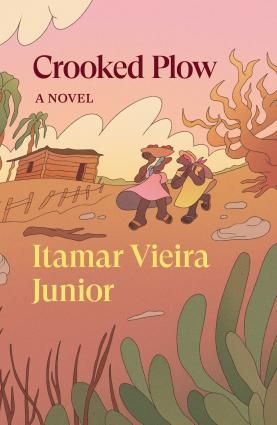 cover of Crooked Plow by Itamar Vieira Junior, translated by Johnny Lorenz