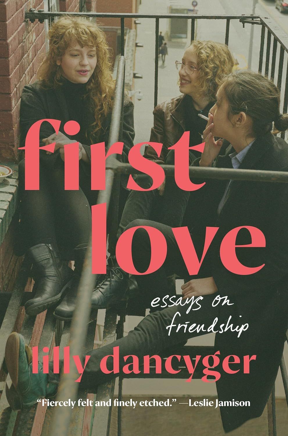 a graphic of the cover of First Love: Essays on Friendship by Lilly Dancyger  