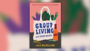 Book cover of Group Living and Other Recipes by Lola Milholland