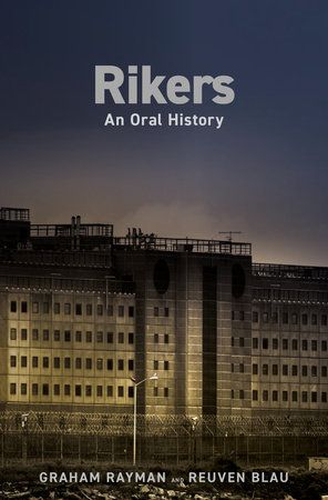 cover of Rikers: An Oral History by Graham Rayman, Reuven Blau 