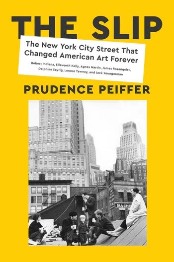 cover of The Slip: The New York City Street That Changed American Art Forever by Prudence Peiffer 