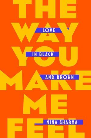 a graphic of the cover of The Way You Make Me Feel: Love in Black and Brown by Nina Sharma