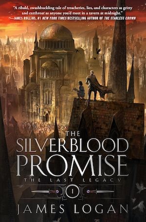 cover of The Silverblood Promise: The Last Legacy by James Logan; image of a fantasy city with a person in a cape overlooking it from a cliff