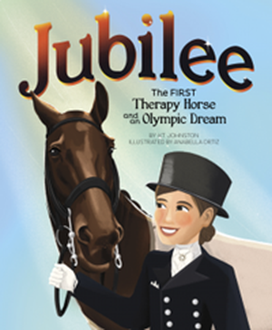 cover of Jubilee: The First Therapy Horse and an Olympic Dream by KT Johnston, illustrated by Anabella Ortiz, narrated by Piper Goodeve