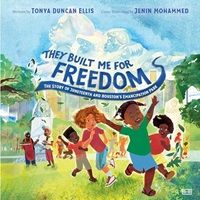 cover of They Built Me for Freedom: The Story of Juneteenth and Houston’s Emancipation Park by Tonya Duncan Ellis, narrated by Aaron Goodson