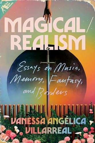 cover of Magical/Realism: Essays on Music, Memory, Fantasy, and Borders by Vanessa Angélica Villarreal