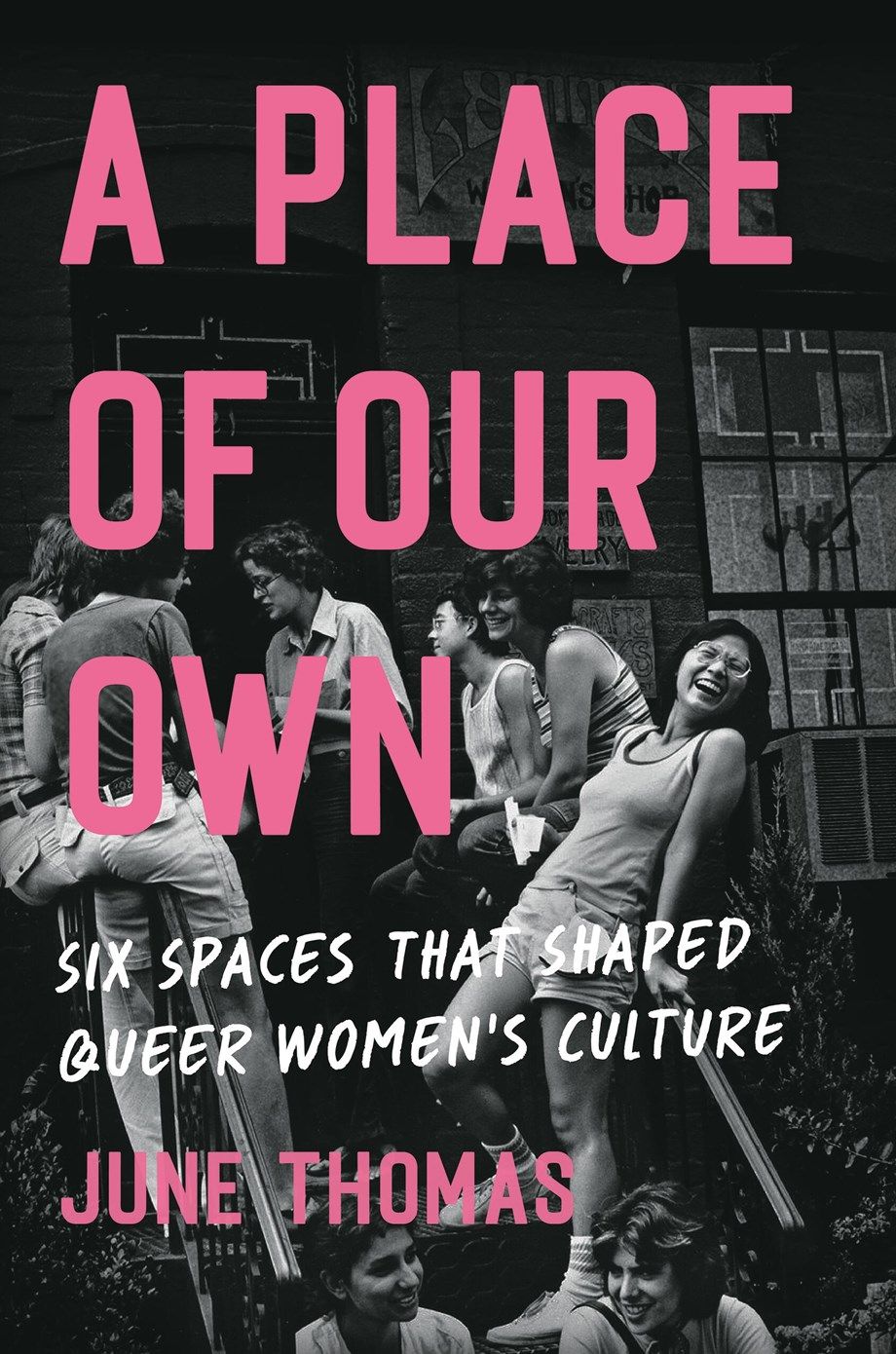 cover of A Place of Our Own: Six Spaces That Shaped Queer Women's Culture by June Thomas