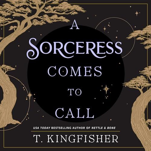 a graphic of the cover of A Sorceress Comes to Call by T. Kingfisher